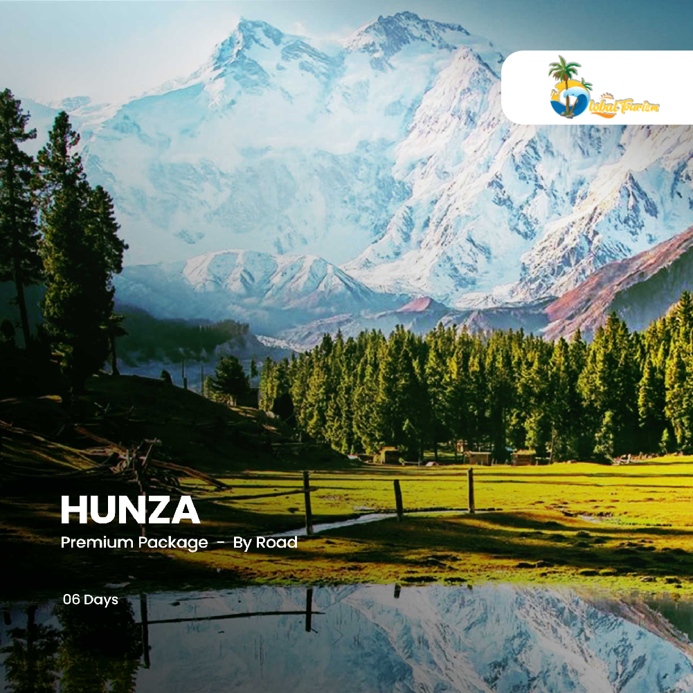 By Road 06 Days Hunza 02 Person Private Tour – Premium Package
