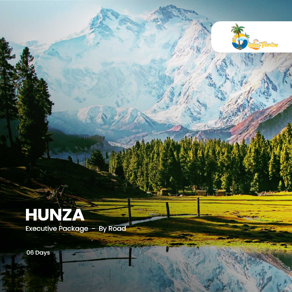By Road 06 Days Hunza 02 Person Private Tour – Executive Package

