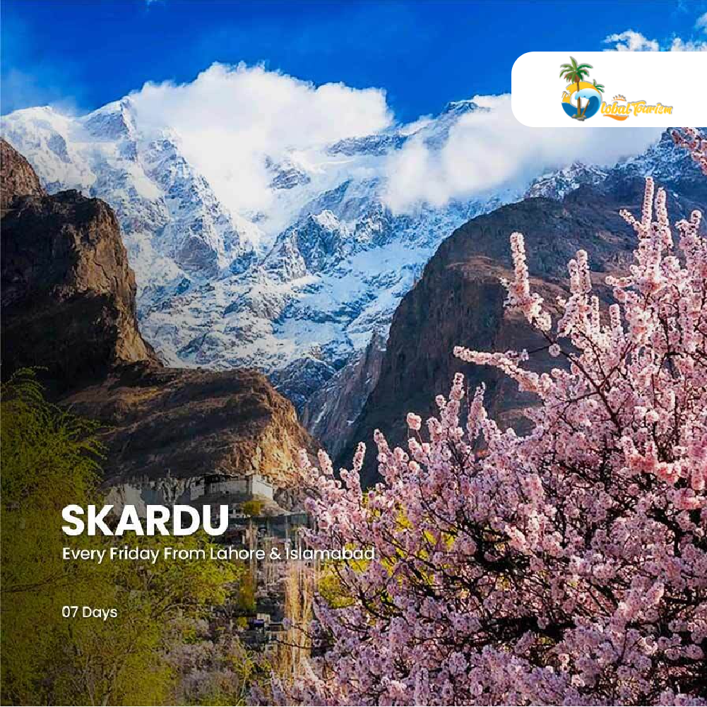 07 Days Tour to Skardu,Khaplu, Basho, Shangrila & Shiger