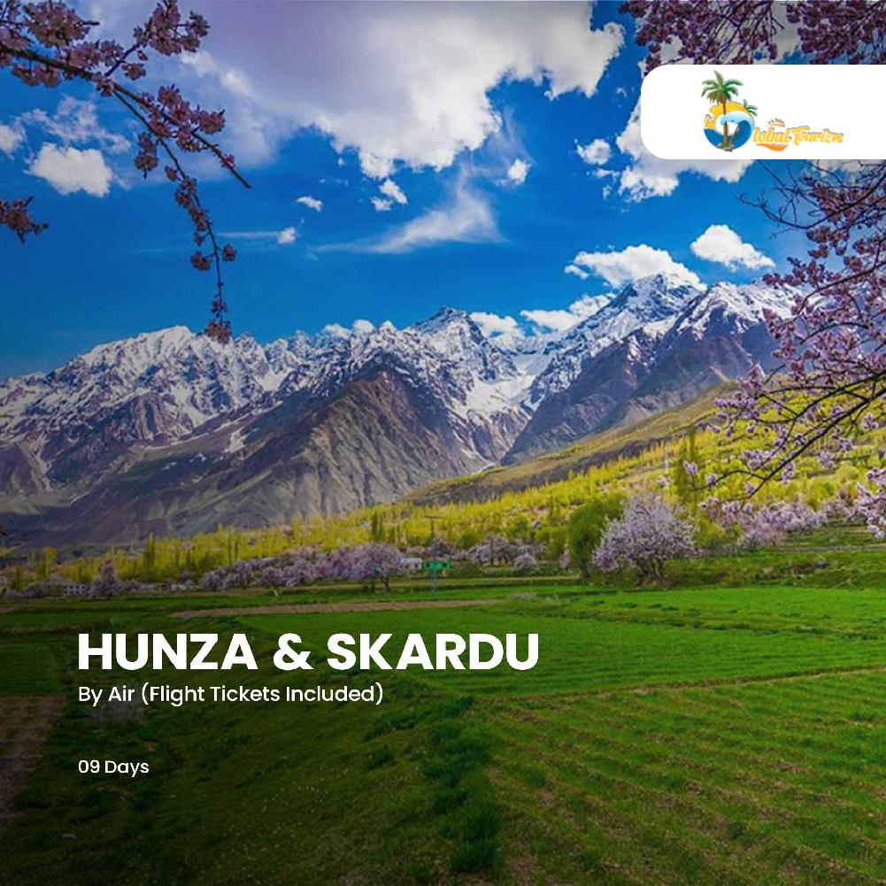 By Air 09 Days Hunza Skardu Private Tour With Air Tickets